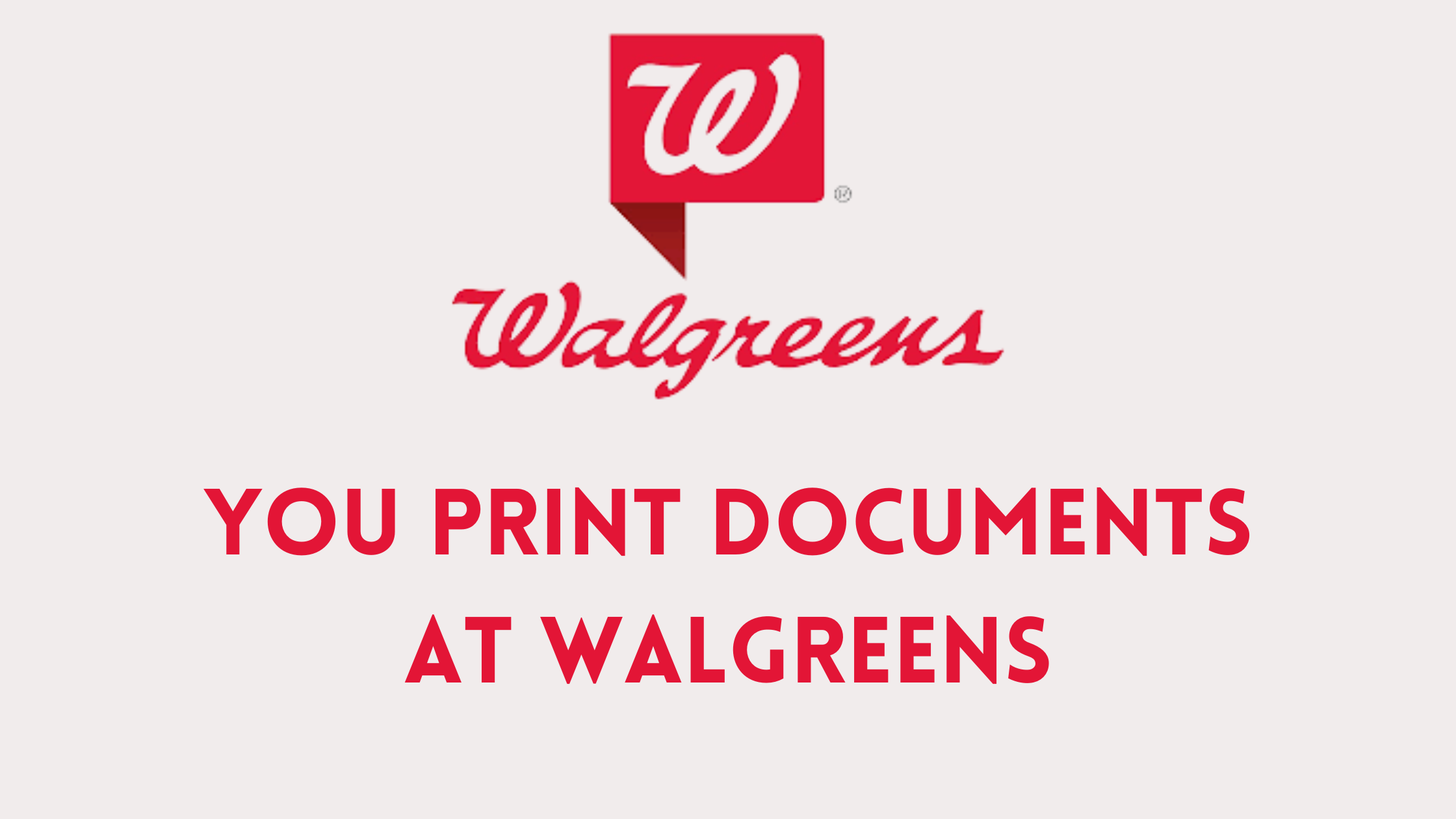 Do Walgreens Print Documents (Explain)
