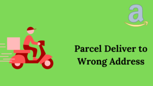 Parcel Deliver to Wrong Address