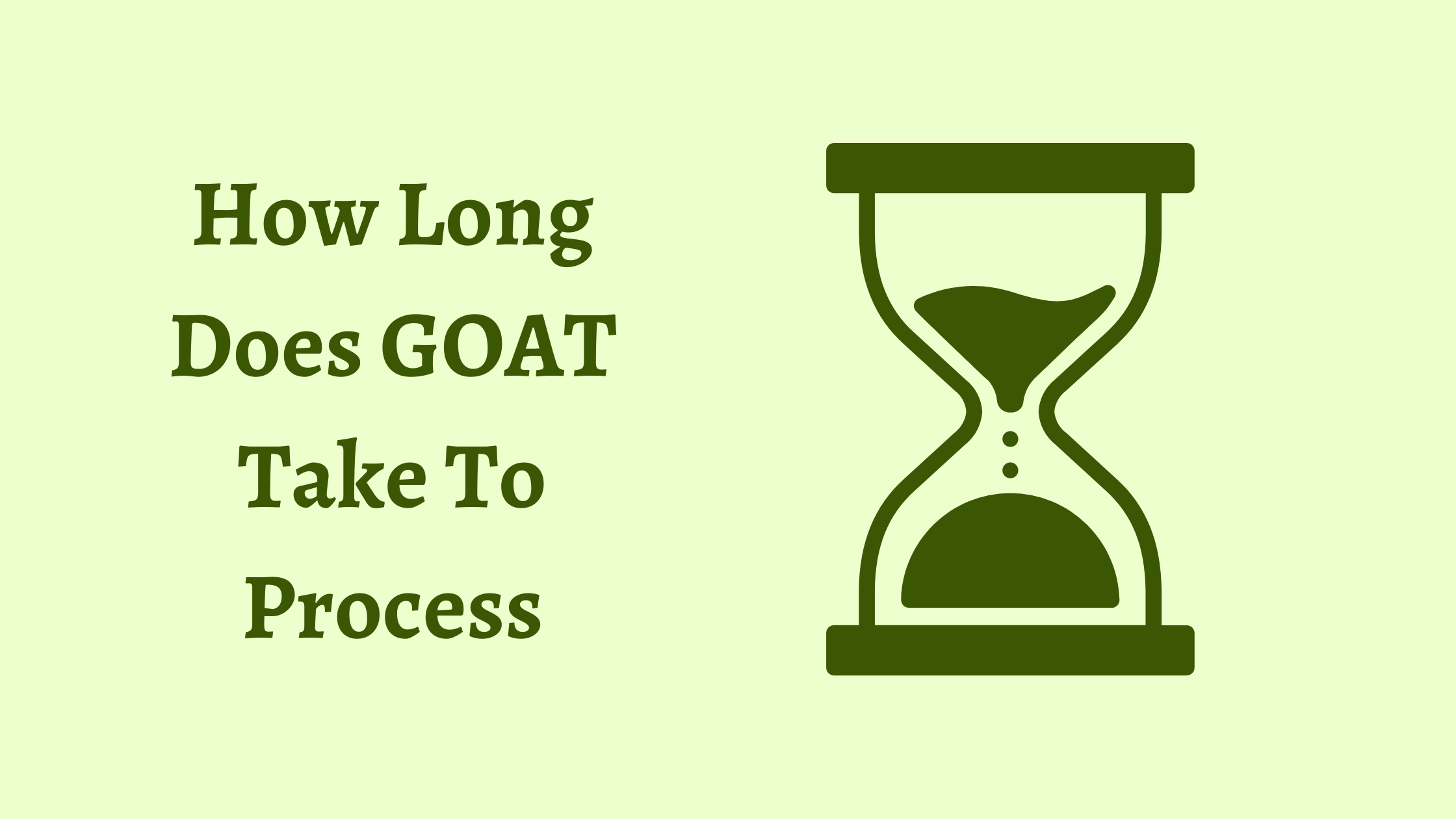 How Long Does GOAT Take To Process