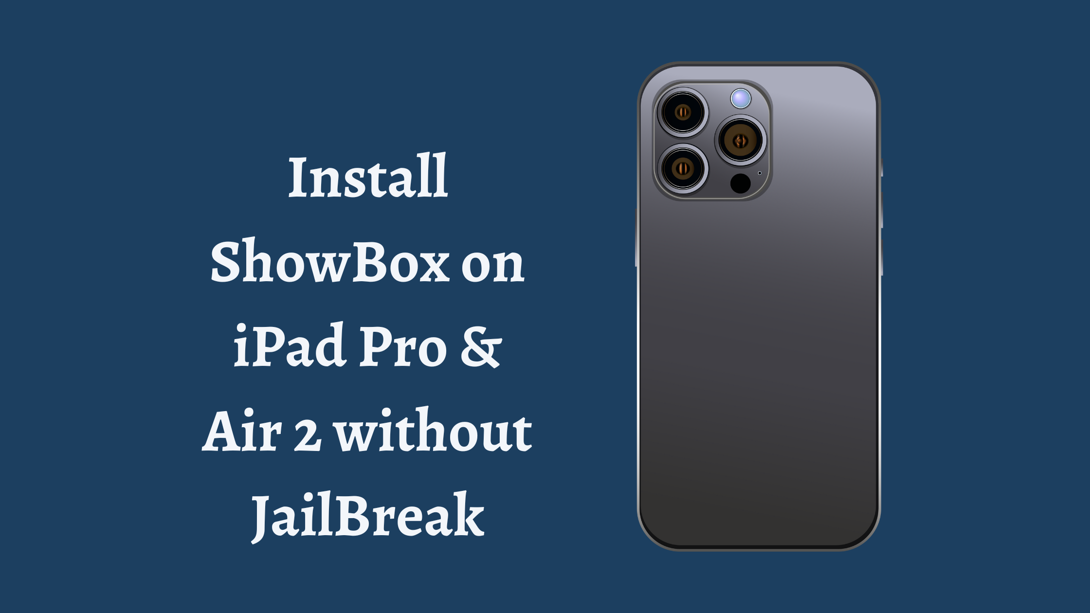 Steps to install ShowBox on iPad Pro & Air 2 without JailBreak