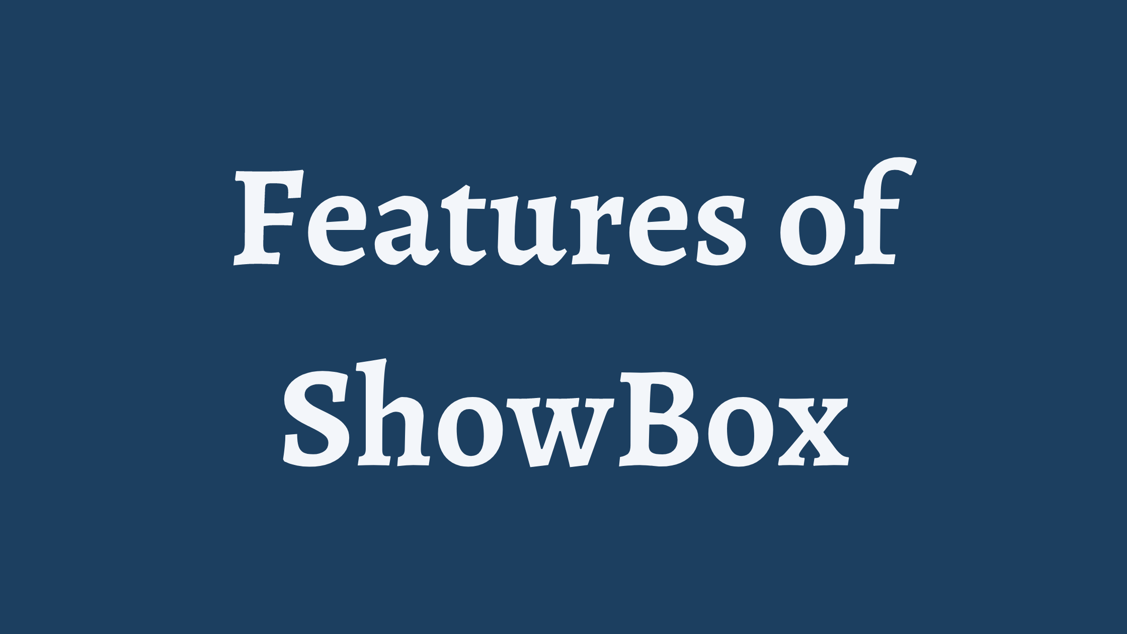 Features of ShowBox
