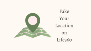 Fake Your Location on Life360