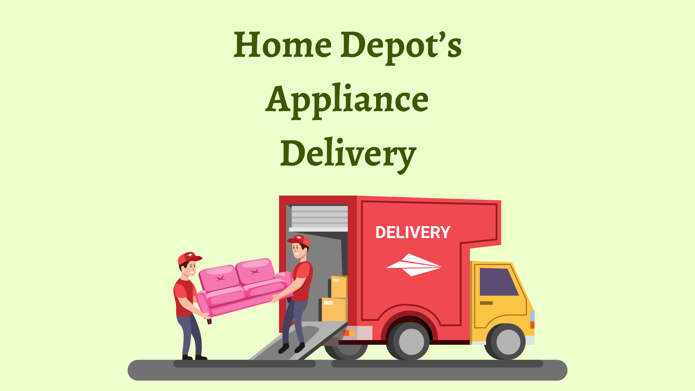 What’s Included in Home Depot’s Appliance Delivery? [Full Guide]