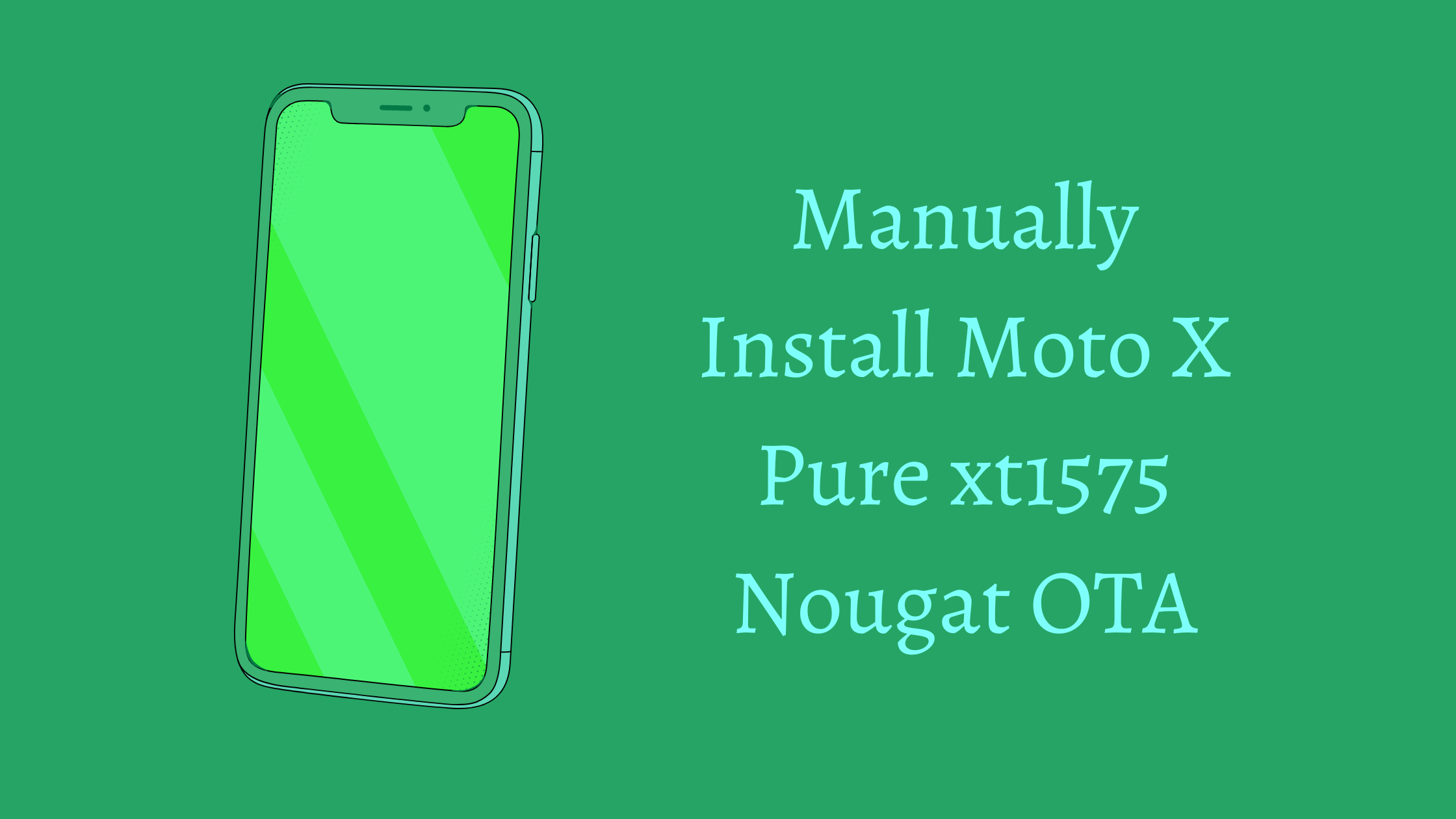 Manually Install Moto X Pure xt1575 Nougat