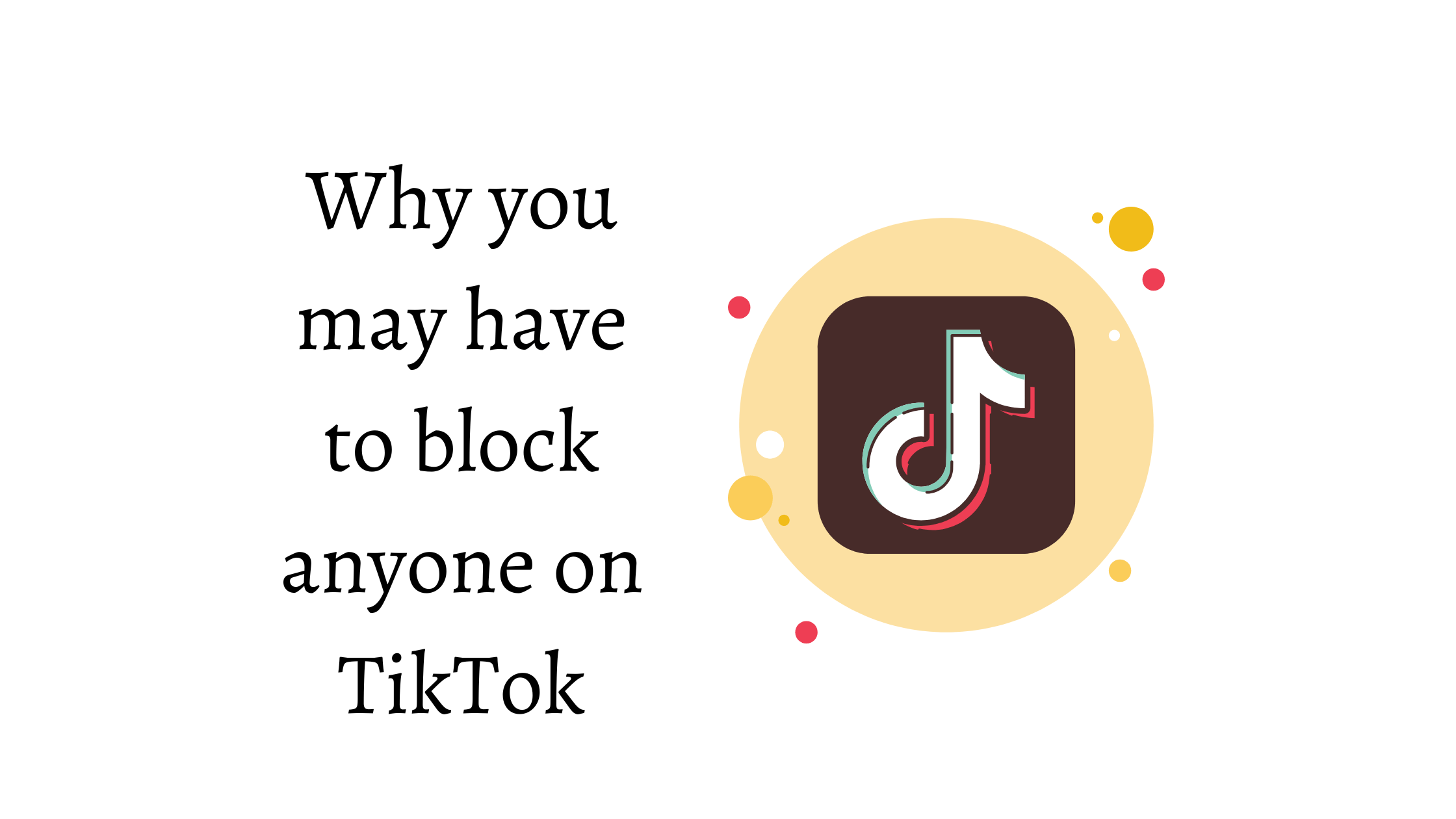 Why you may have to block anyone on TikTok