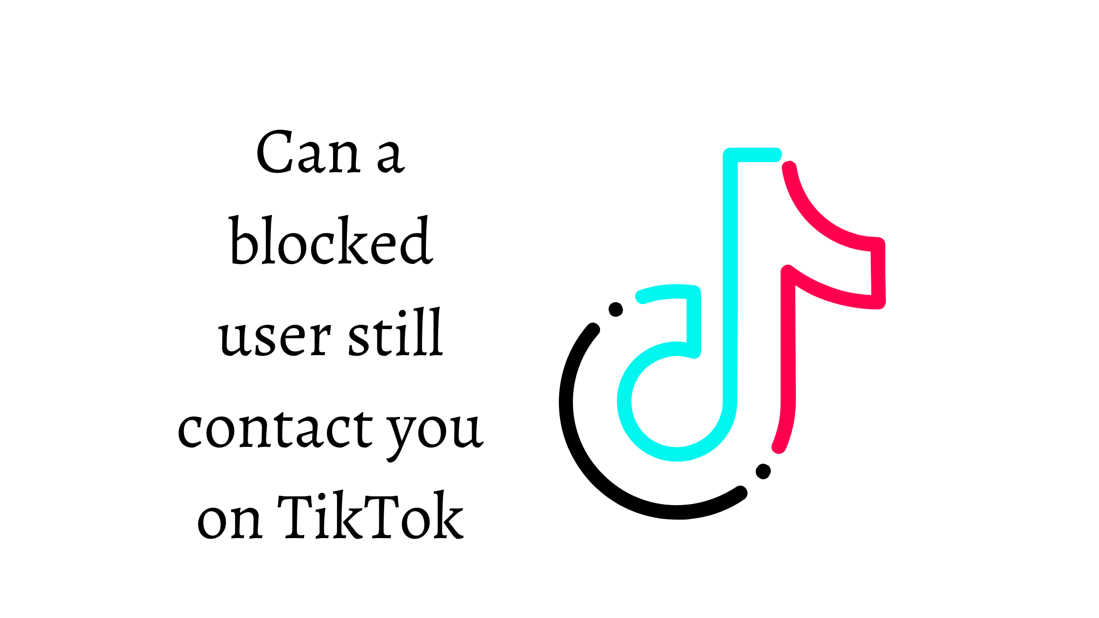 Can a blocked user still contact you on TikTok