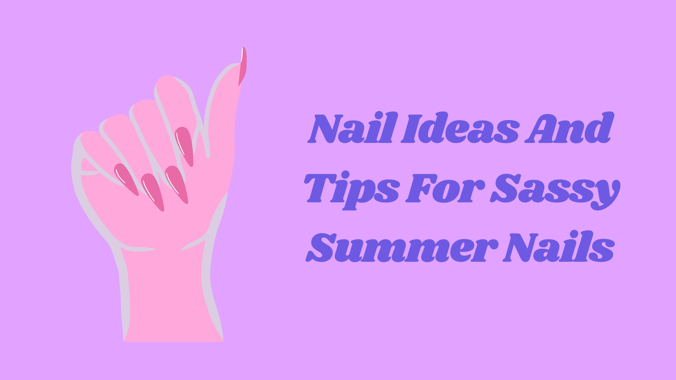 Nail Ideas And Tips For Sassy Summer Nails