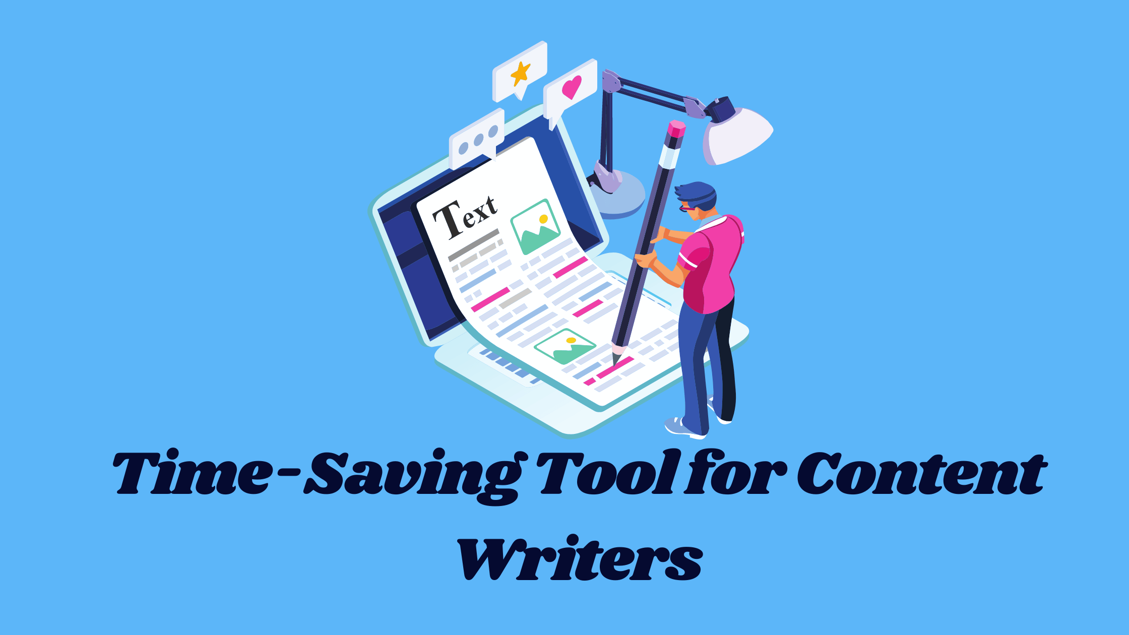 Time-Saving Tool for Content Writers