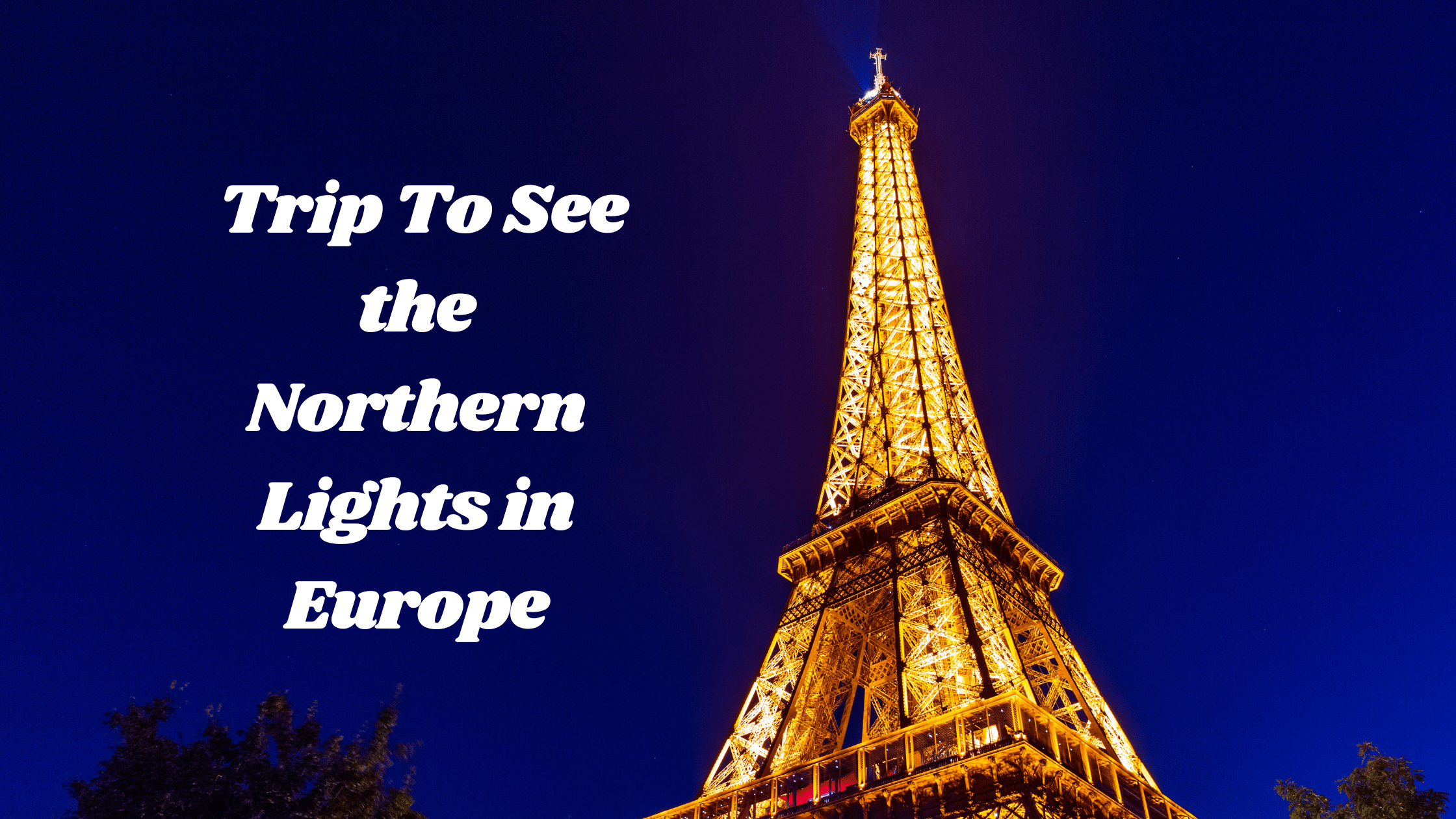 Planning a Trip To See the Northern Lights in Europe