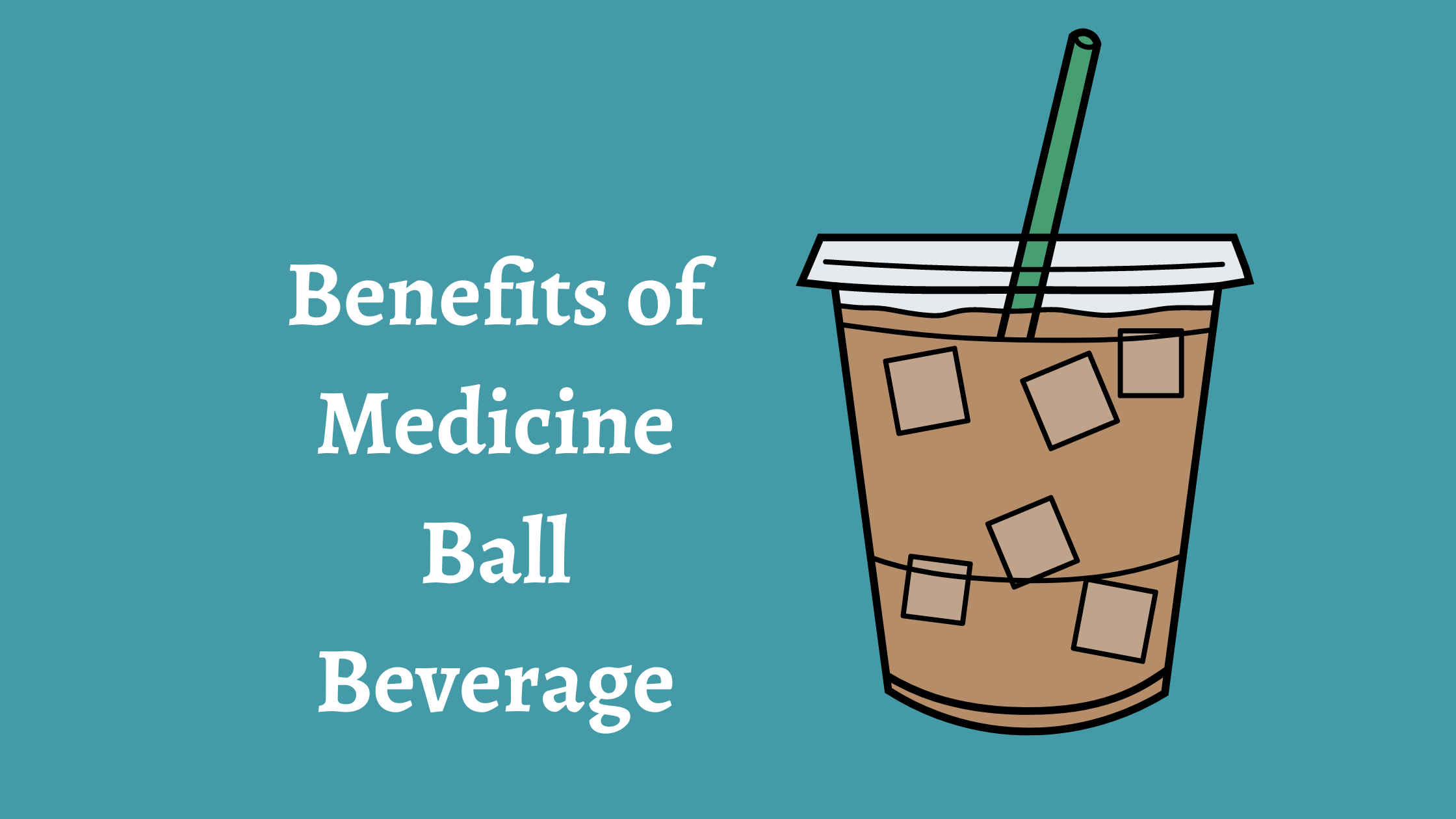 Benefits of Medicine Ball Beverage