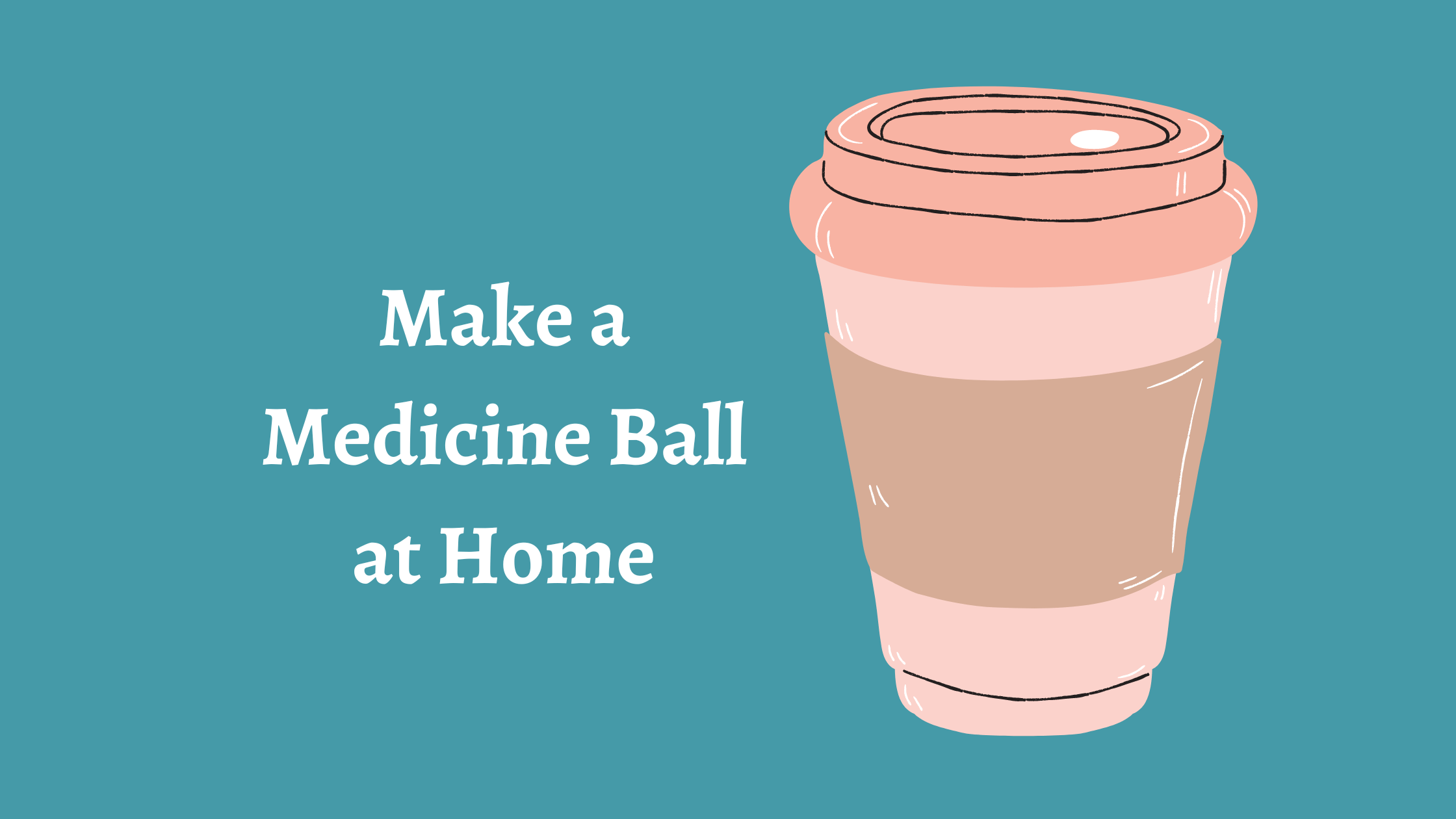 Make a Medicine Ball at Home