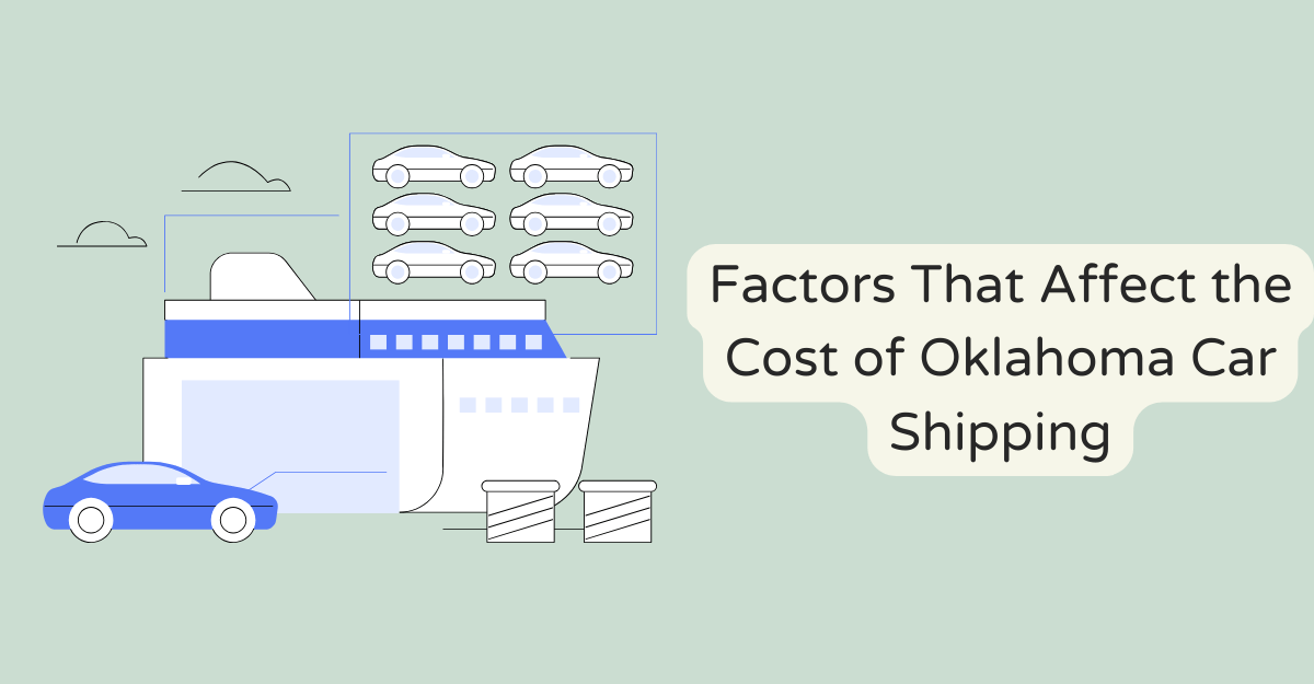 Factors That Affect the Cost of Oklahoma Car Shipping