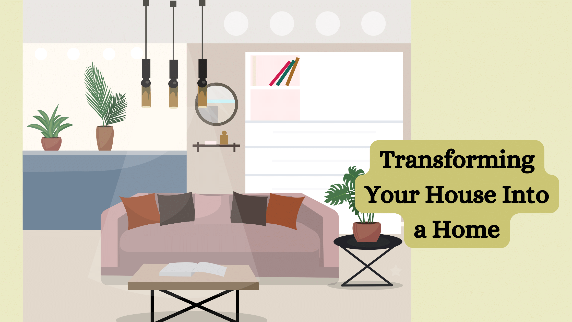 Transforming Your House Into a Home