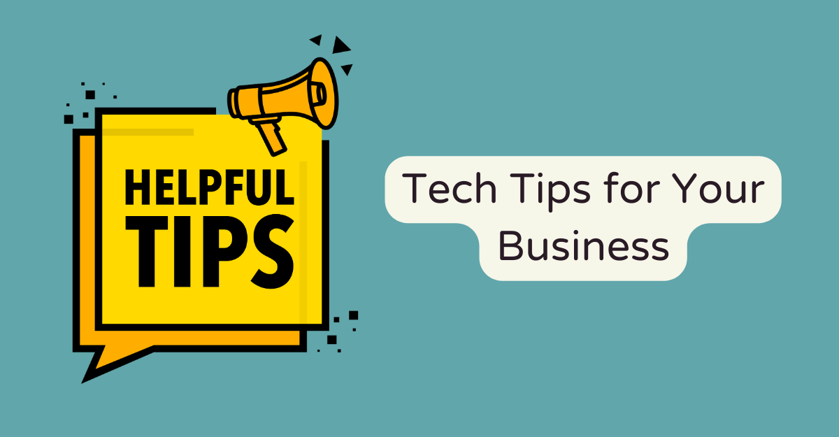 Tech Tips for Your Business